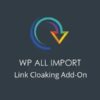 WP All Import Link Cloaking Add-On